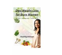 Desi Weight Loss for Busy Women: No Gym • No Starving • Simple Habits