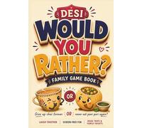 Desi Would You Rather? The Family Game Book: 200+ Funny, Relatable & Impossible Desi Dilemmas for Family Game Nights, Road Trips, Parties & Screen-Free Fun