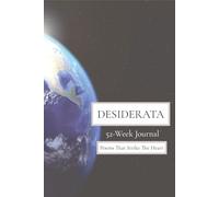 Desiderata 52-Week Journal: Poems That Strike The Heart