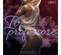 Desiderio 2: Il Professore - Racconto Erotico (audiolibro)