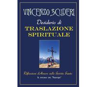 Desiderio di traslazione spirituale. Riflessioni d’amore sullo Spirito Santo