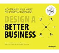Design a better business. Nuovi strumenti, skill e mindset per la strategia e l'innovazione (Azienda moderna)