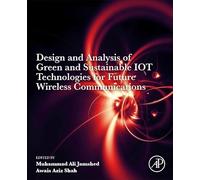 Design and Analysis of Green and Sustainable IoT Technologies for Future Wireless Communications