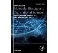Design and Applications of Cell-Free Systems Part B (Volume 219) (Progress in Molecular Biology and Translational Science, Volume 219)