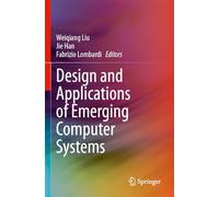 Design and Applications of Emerging Computer Systems
