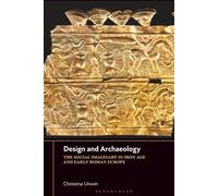 Design and Archaeology: The Social Imaginary in Iron Age and Early Roman Europe
