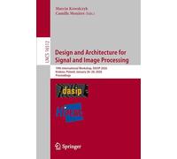 Design and Architecture for Signal and Image Processing: 19th International Workshop, DASIP 2026, Krakow, Poland, January 26 - 28, 2026, Proceedings: 16512 (Lecture Notes in Computer Science, 16512)