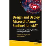 Design and Deploy Microsoft Azure Sentinel for IoMT: Enhance IoMT Cybersecurity Operations with Intelligent Analytics