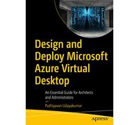 Design and Deploy Microsoft Azure Virtual Desktop: An Essential Guide for Architects and Administrators