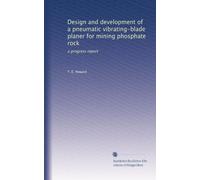 Design and development of a pneumatic vibrating-blade planer for mining phosphate rock: a progress report