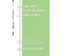 Design and implementation of milk cooler: CHAPTER I: GENERAL INTRODUCTION PROBLEM STATEMENT,CHAPTER II, THE THEORETICAL CONCEPT AND LITERATURE ... IV. CONCLUSION AND RECOMMENDATION CONCLUSION