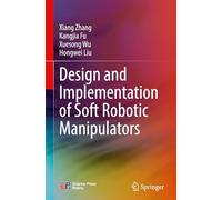 Design and Implementation of Soft Robotic Manipulators