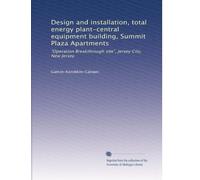 Design and installation, total energy plant-central equipment building, Summit Plaza Apartments: "Operation Breakthrough site", Jersey City, New Jersey