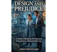 Design and Prejudice: A Modern Retelling of Pride and Prejudice in a Biotech Start-Up