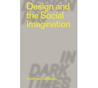 Design and the Social Imagination (Designing in Dark Times)