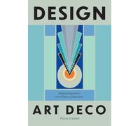 Design : Art Deco /anglais: Design Inspiration from Paris to New York
