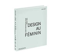 Design au féminin: 100 ans 200 designeuses