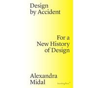 Design by Accident - For a New History of Design