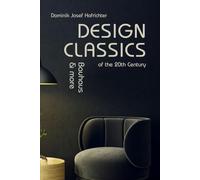 Design Classics of the 20th Century - Bauhaus & more: The Bauhaus book about design classics, furniture and architecture