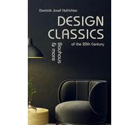 Design Classics of the 20th Century - Bauhaus & more: The Bauhaus book about design classics, furniture and architecture
