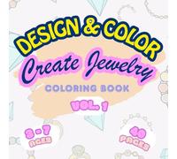 Design & Color: Create Jewelry Coloring Book: A Creative Activity Book for Girls Ages 3-7 to Color and Design Missing Jewelry