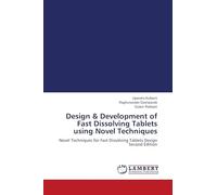 Design & Development of Fast Dissolving Tablets using Novel Techniques: Novel Techniques for Fast Dissolving Tablets Design Second Edition