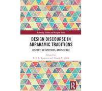 Design Discourse in Abrahamic Traditions: History, Metaphysics, and Science (Routledge Science and Religion Series)