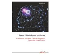 Design Ethics in Design Intelligence: A Framework for Ethical Artificial Intelligence-Augmented Design Practice