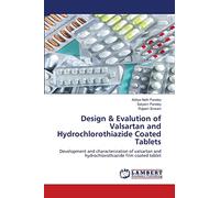 Design & Evalution of Valsartan and Hydrochlorothiazide Coated Tablets: Development and characterization of valsartan and hydrochlorothiazide film coated tablet