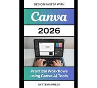 Design Faster with Canva 2026: Practical workflows using Canva AI tools