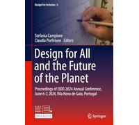 Design for All and the Future of the Planet: Proceedings of EIDD 2024 Annual Conference, June 6-7, 2024, Vila Nova de Gaia, Portugal (Design For Inclusion, 6)