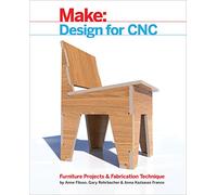 Design for CNC: Furniture Projects and Fabrication Technique (Make)
