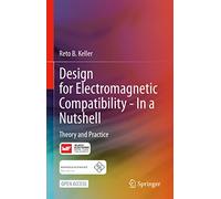 Design for Electromagnetic Compatibility – In a Nutshell: Theory and Practice