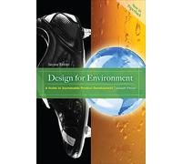 Design for Environment, Second Edition: A Guide to Sustainable Product Development (MECHANICAL ENGINEERING)