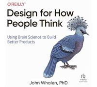 Design for How People Think: Using Brain Science to Build Better Products