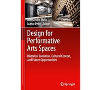 Design for Performative Arts Spaces: Historical Evolution, Cultural Context, and Future Opportunities
