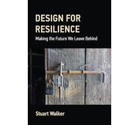 Design for Resilience: Making the Future We Leave Behind