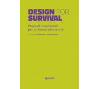 Design for survival. Proposte responsabili per un futuro oltre la crisi (Grandi libri arte)
