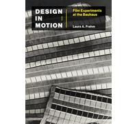 Design in Motion: Film Experiments at the Bauhaus (Leonardo)