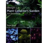 Design in the Plant Collector's Garden: From Chaos to Beauty