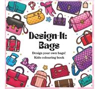 Design-It: Bags - Kids Colouring Book: A Colour-Your-Own Collection of Fun Fashion Bags for Creative Kids - Includes Handbags, Backpacks, Suitcases, Duffle Bags & More! Ideal for Ages 4-12