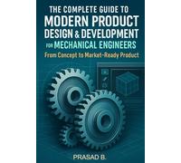 Design It. Build It. Ship It.: A practical playbook for mechanical engineers: product design, prototyping, DFM, FEA, reliability, and scalable manufacturing