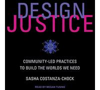 Design Justice: prácticas dirigidas por la comunidad para construir los mundos que necesitamos