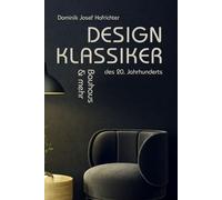 Design-Klassiker des 20. Jahrhunderts - Bauhaus & mehr: Das Bauhaus Buch rund um Design-Klassiker, Möbel & Architektur
