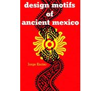 Design Motifs of Ancient Mexico (Dover Pictorial Archive)