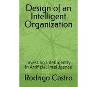Design of an Intelligent Organization: Investing Intelligently in Artificial Intelligence