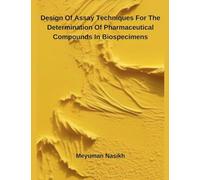 Design Of Assay Techniques For The Determination Of Pharmaceutical Compounds In Biospecimens