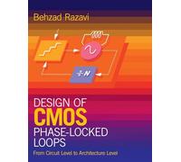 Design of CMOS Phase-Locked Loops: From Circuit Level to Architecture Level