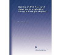 Design of drill-hole grid spacings for evaluating low-grade copper deposits