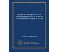 Design of field experiments to determine the ecological effects of petroleum in intertidal ecosystems